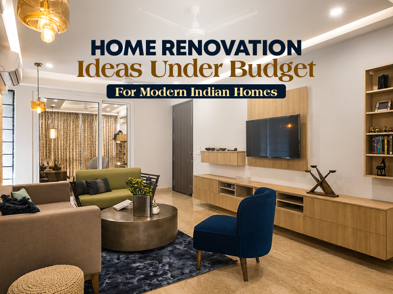 Home Renovation Ideas Under Budget for Modern Indian Homes